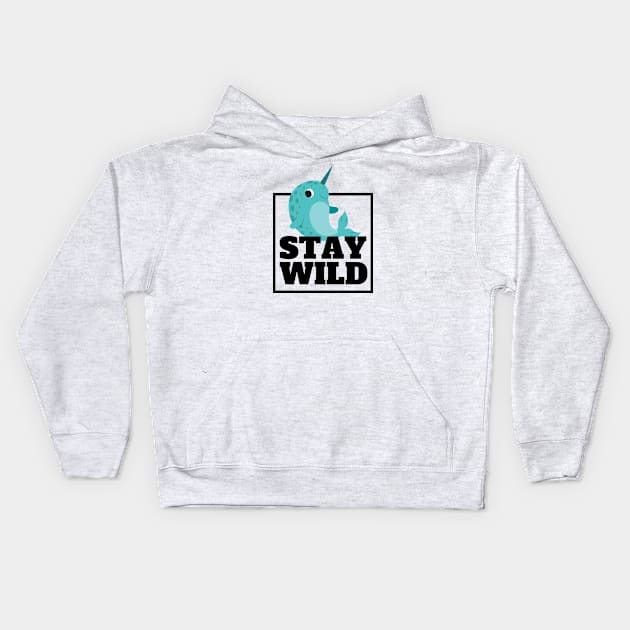 Stay Wild - Narwal Kids Hoodie by The Magic Yellow Bus